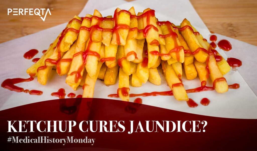 Ketchup Cures All Medical History Monday PERFEQTA